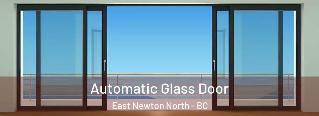 Automatic Glass Door East Newton North - BC