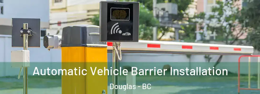  Automatic Vehicle Barrier Installation Douglas - BC