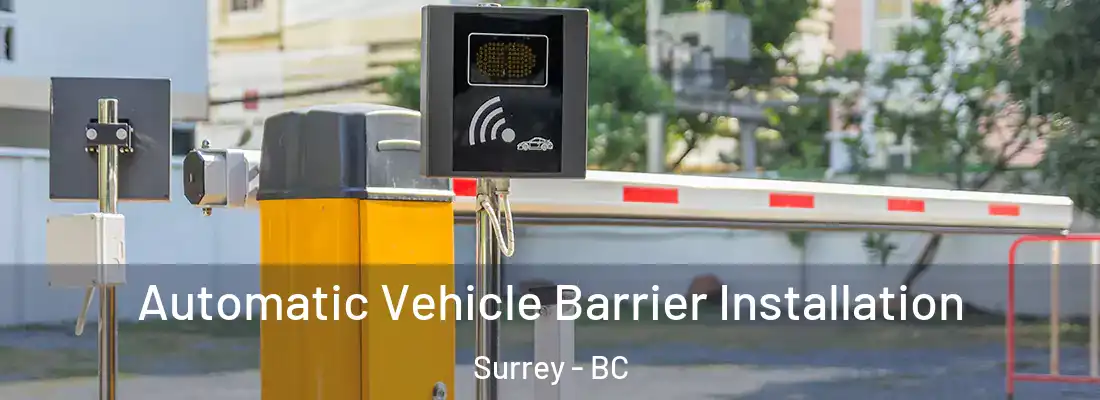  Automatic Vehicle Barrier Installation Surrey - BC