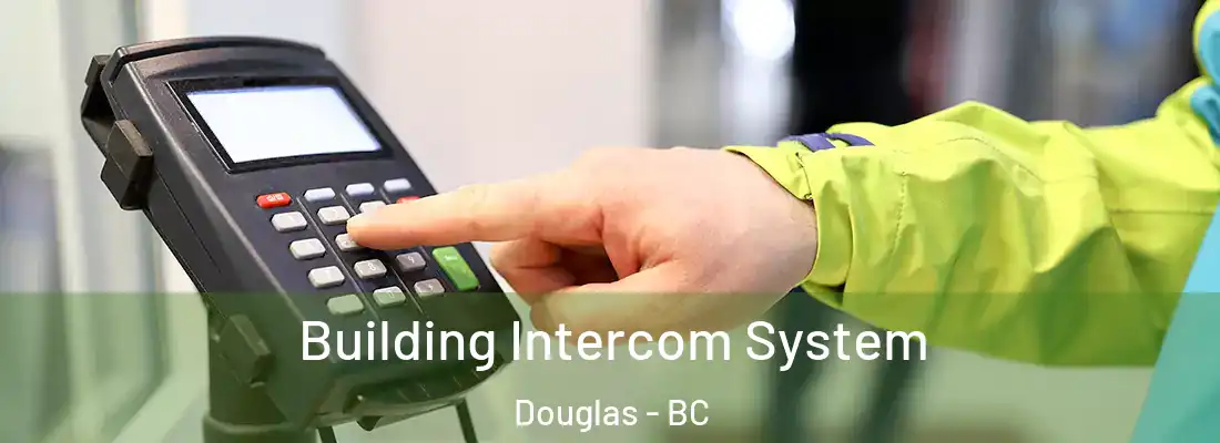  Building Intercom System Douglas - BC