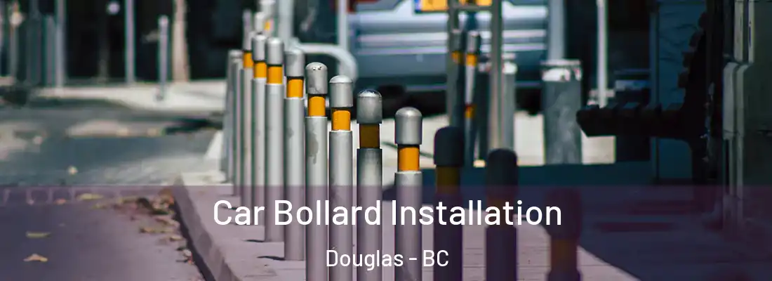  Car Bollard Installation Douglas - BC