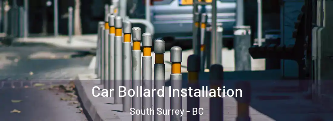  Car Bollard Installation South Surrey - BC