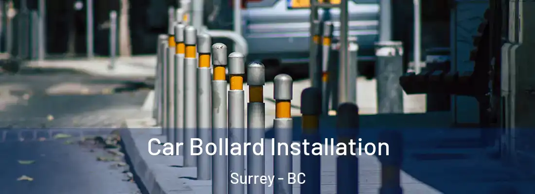  Car Bollard Installation Surrey - BC