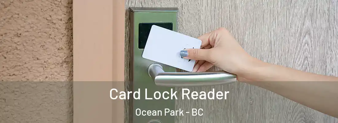  Card Lock Reader Ocean Park - BC