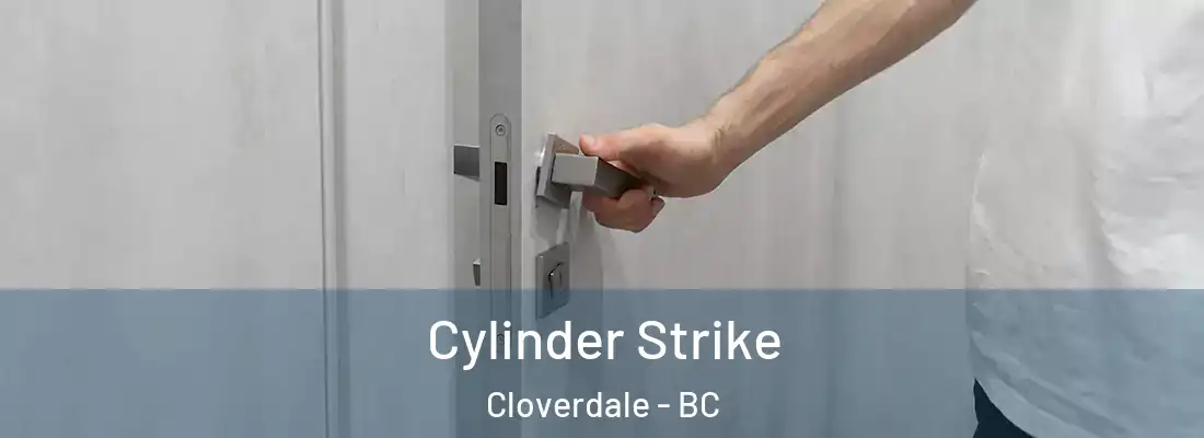  Cylinder Strike Cloverdale - BC