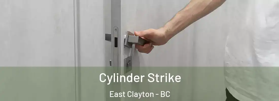  Cylinder Strike East Clayton - BC