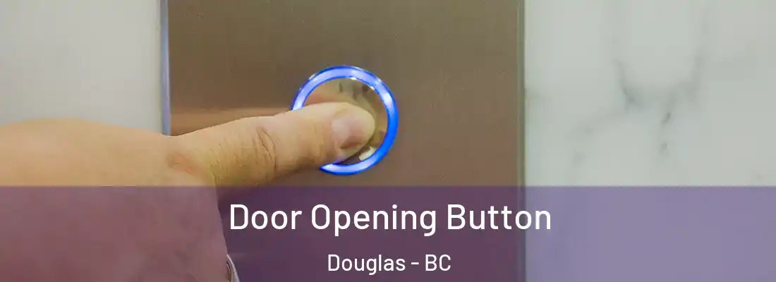  Door Opening Button Douglas - BC