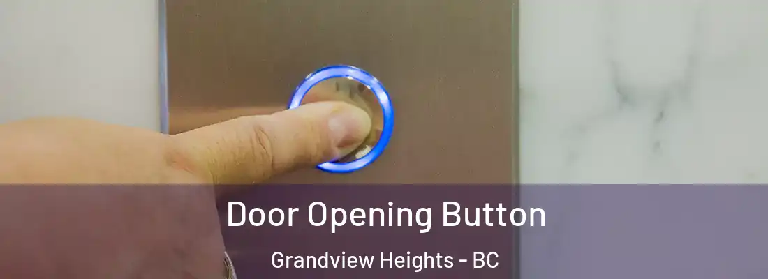  Door Opening Button Grandview Heights - BC