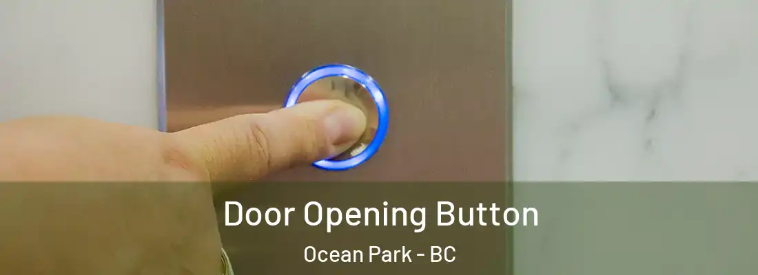  Door Opening Button Ocean Park - BC