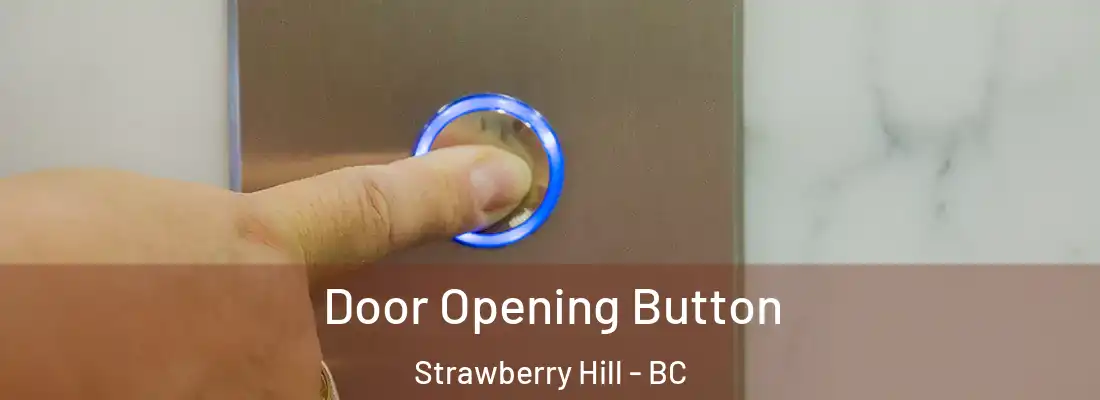  Door Opening Button Strawberry Hill - BC