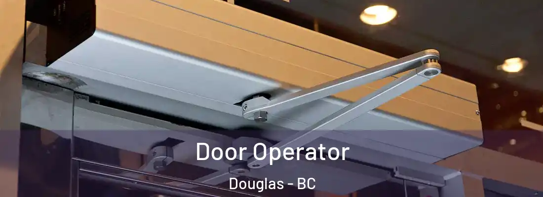 Door Operator Douglas - BC