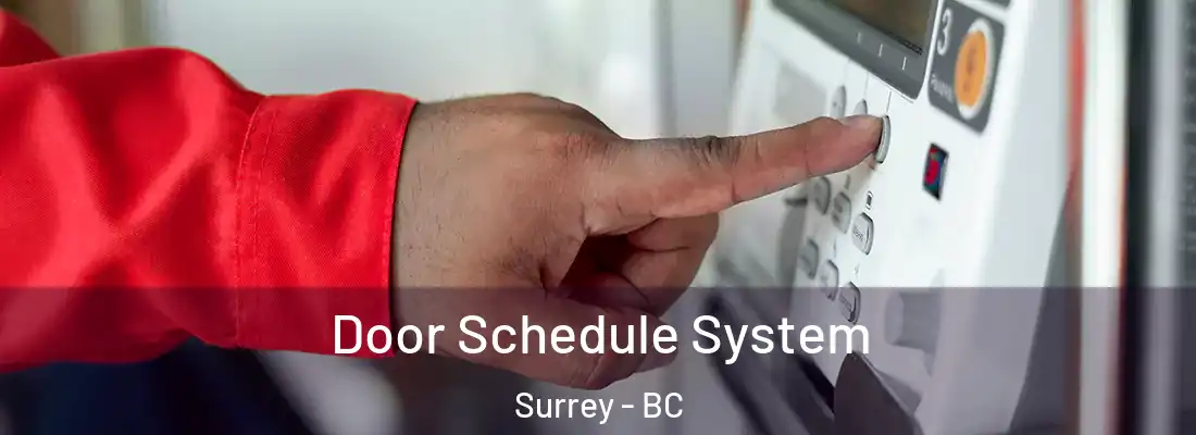  Door Schedule System Surrey - BC