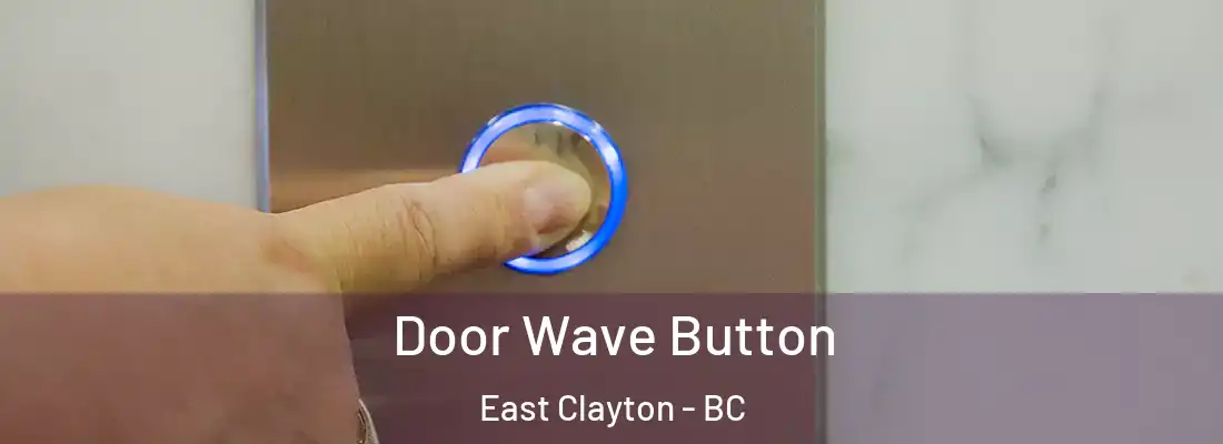  Door Wave Button East Clayton - BC