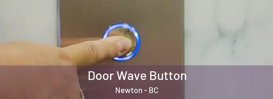  Door Wave Button Newton - BC