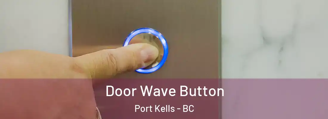  Door Wave Button Port Kells - BC
