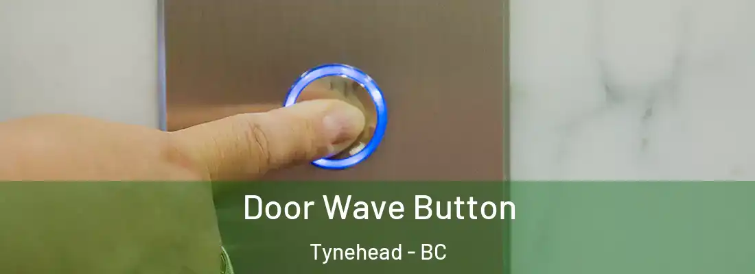  Door Wave Button Tynehead - BC