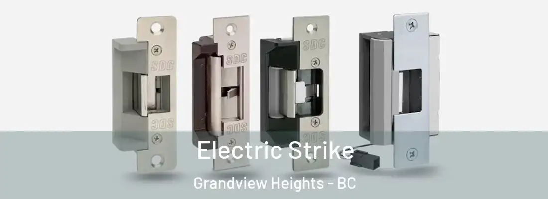  Electric Strike Grandview Heights - BC