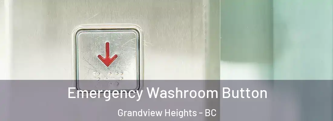  Emergency Washroom Button Grandview Heights - BC
