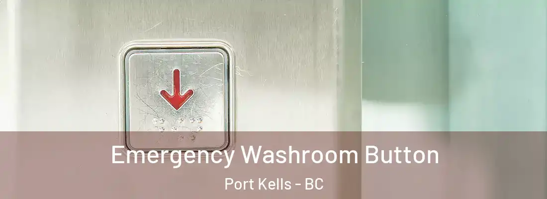  Emergency Washroom Button Port Kells - BC