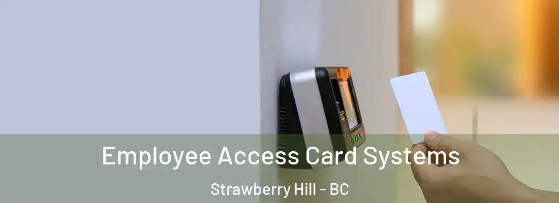  Employee Access Card Systems Strawberry Hill - BC