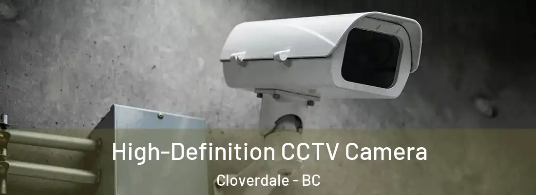  High-Definition CCTV Camera Cloverdale - BC