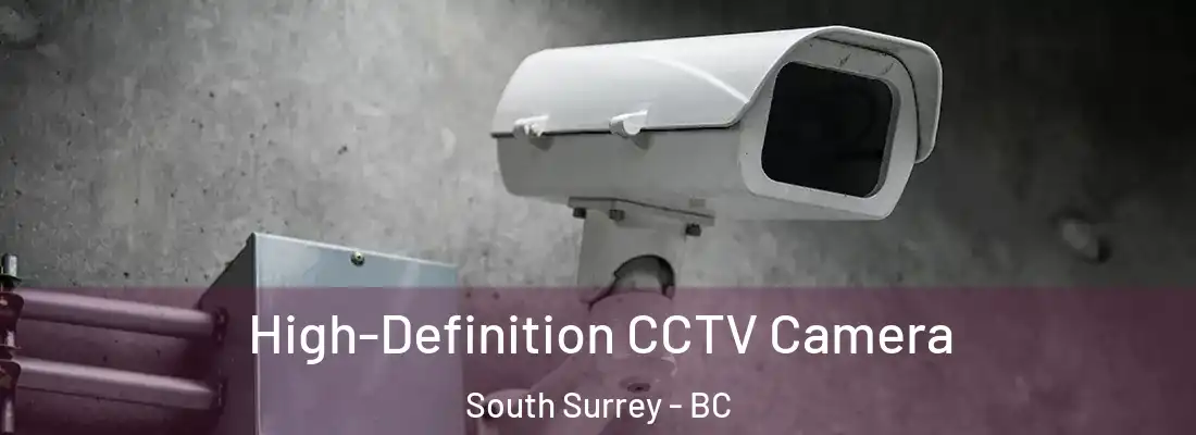  High-Definition CCTV Camera South Surrey - BC