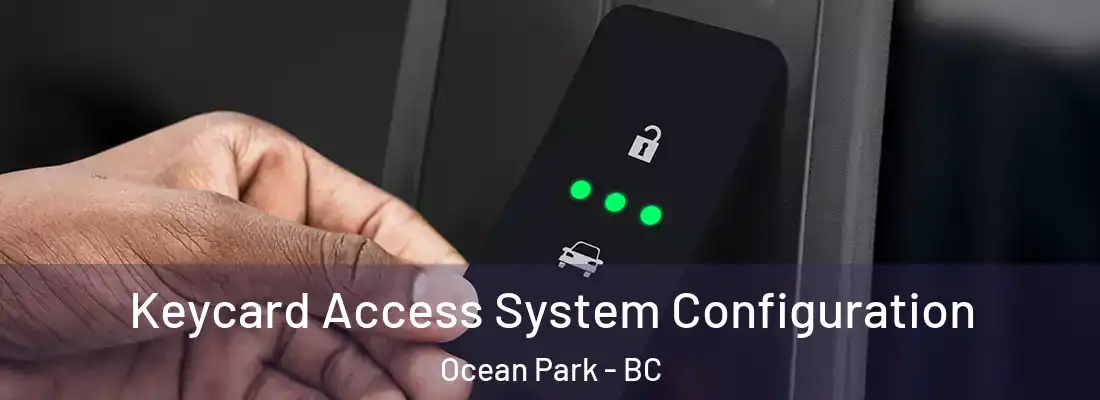  Keycard Access System Configuration Ocean Park - BC