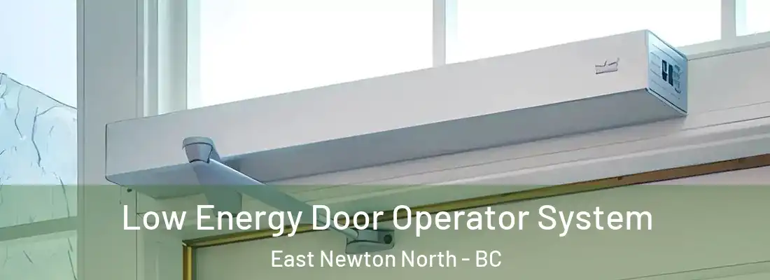  Low Energy Door Operator System East Newton North - BC