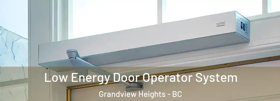  Low Energy Door Operator System Grandview Heights - BC