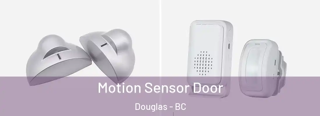  Motion Sensor Door Douglas - BC