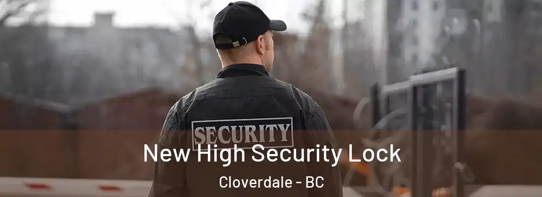  New High Security Lock Cloverdale - BC