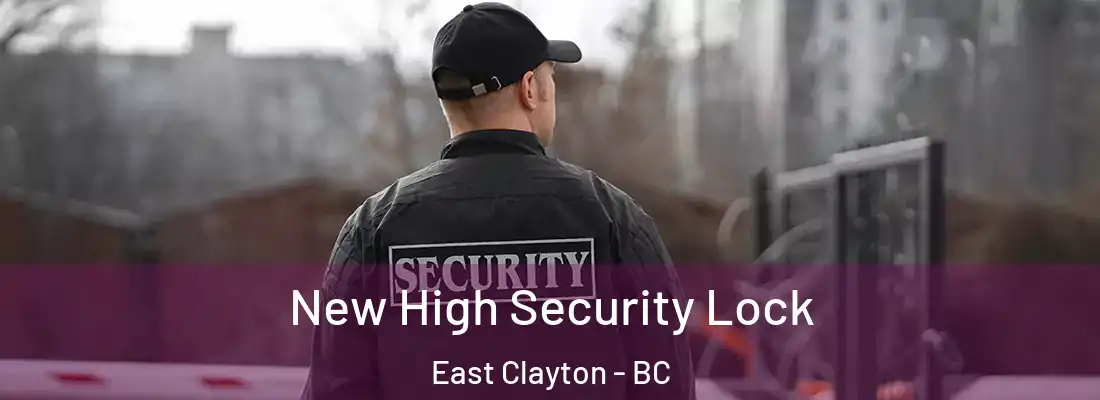  New High Security Lock East Clayton - BC