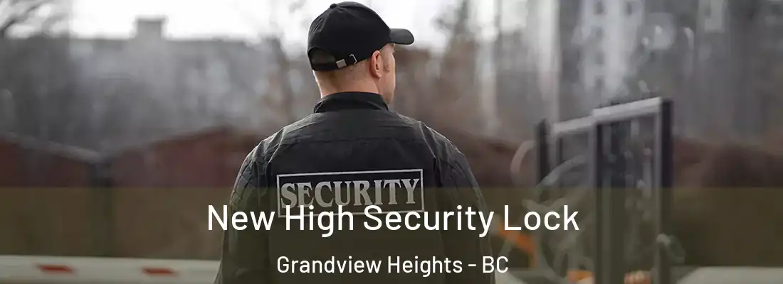  New High Security Lock Grandview Heights - BC