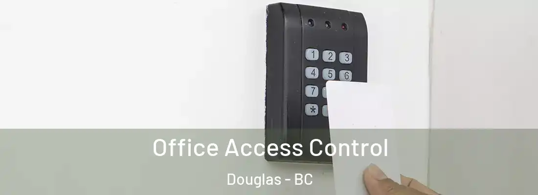  Office Access Control Douglas - BC