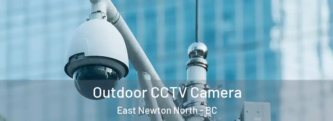  Outdoor CCTV Camera East Newton North - BC