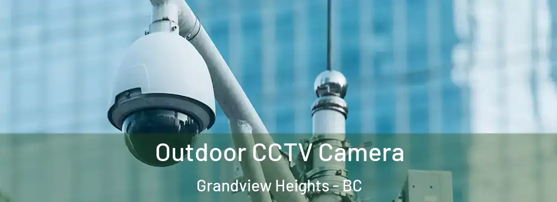  Outdoor CCTV Camera Grandview Heights - BC