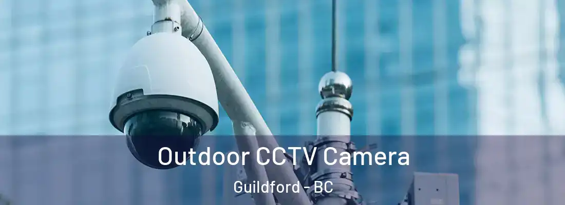  Outdoor CCTV Camera Guildford - BC