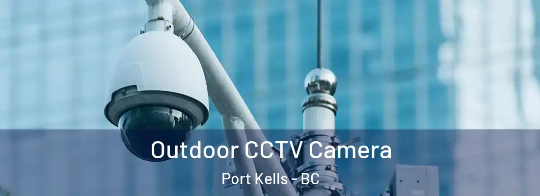  Outdoor CCTV Camera Port Kells - BC