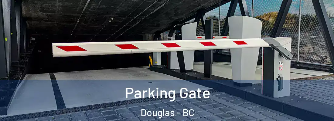  Parking Gate Douglas - BC