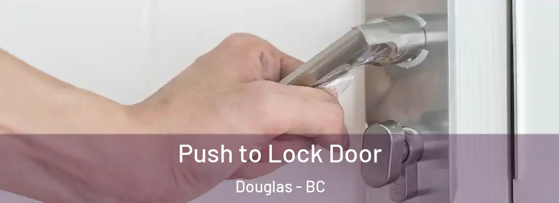  Push to Lock Door Douglas - BC