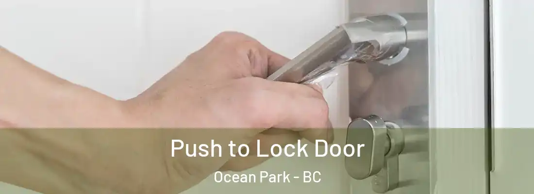  Push to Lock Door Ocean Park - BC