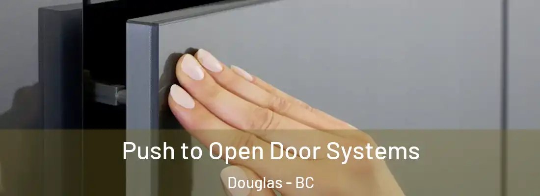  Push to Open Door Systems Douglas - BC