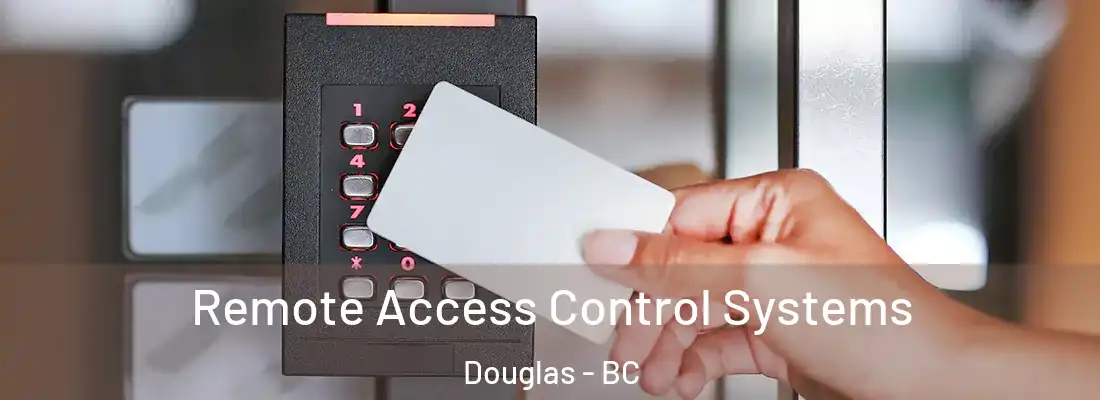  Remote Access Control Systems Douglas - BC