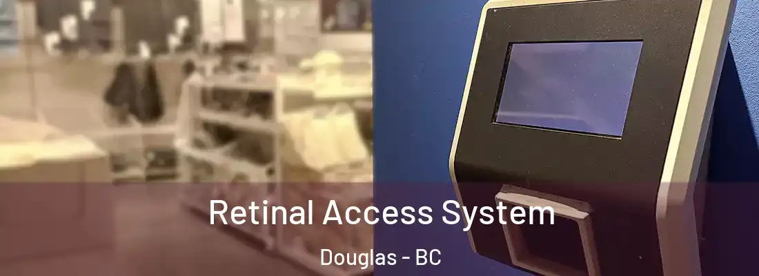  Retinal Access System Douglas - BC