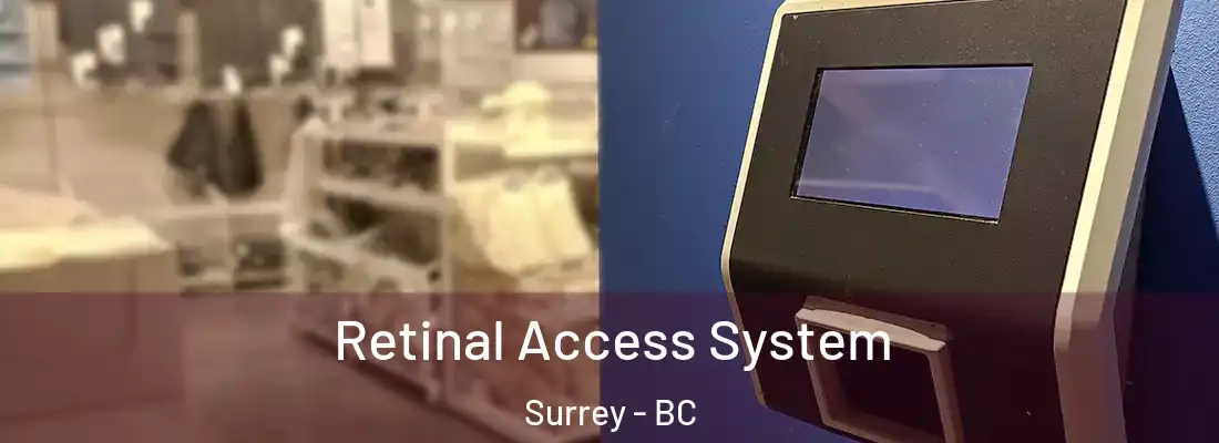  Retinal Access System Surrey - BC
