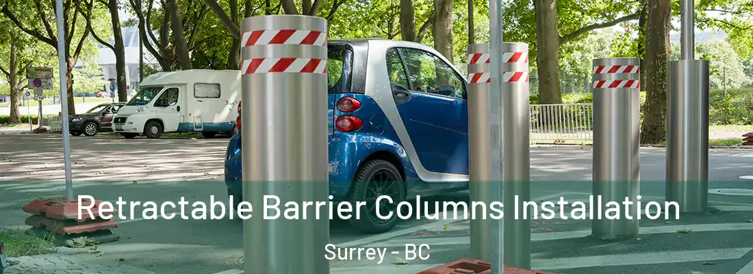  Retractable Barrier Columns Installation Surrey - BC