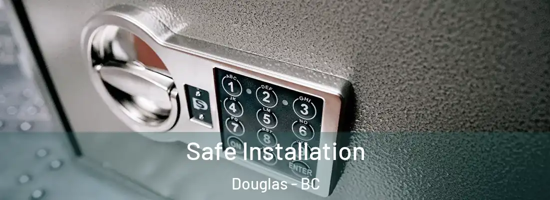  Safe Installation Douglas - BC