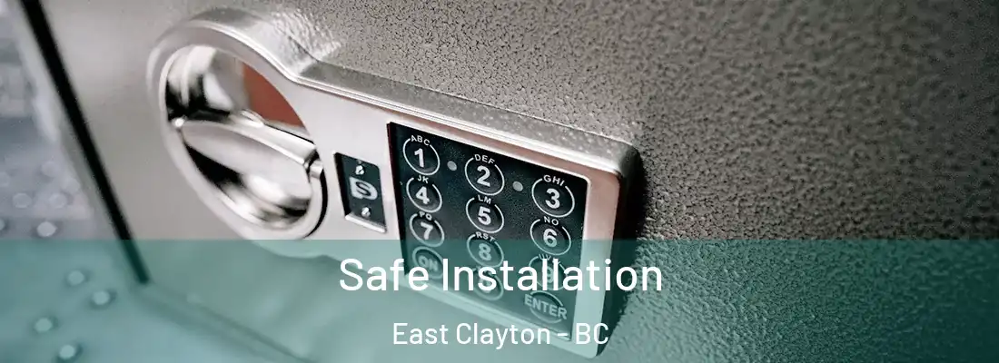  Safe Installation East Clayton - BC