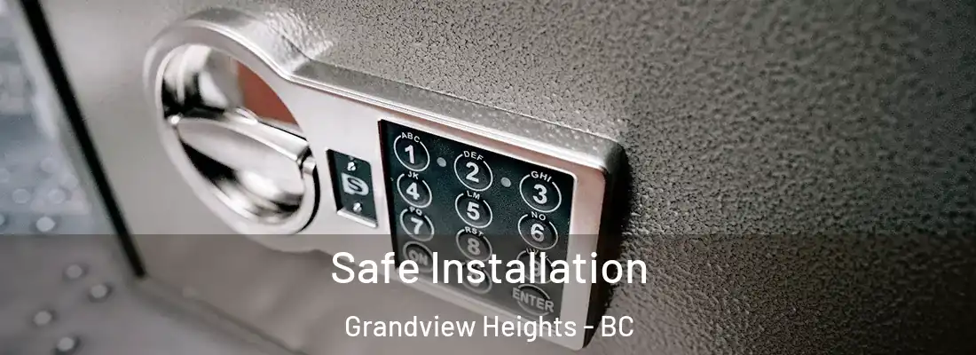  Safe Installation Grandview Heights - BC