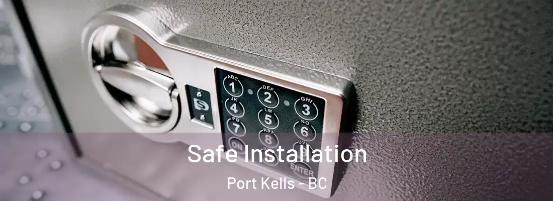  Safe Installation Port Kells - BC